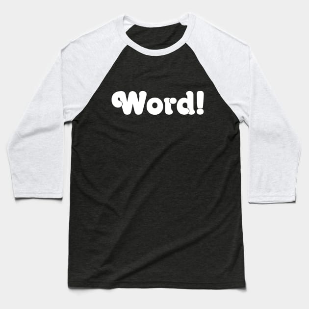 Word! Baseball T-Shirt by forgottentongues